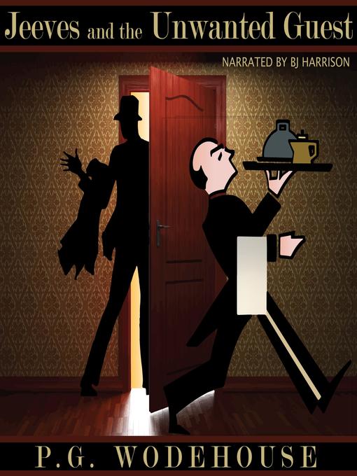 Title details for Jeeves and the Unwanted Guest by P.G. Wodehouse - Available